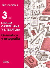 ESENCIALES LENGUA 3º ESO GRAM Y ORT CE